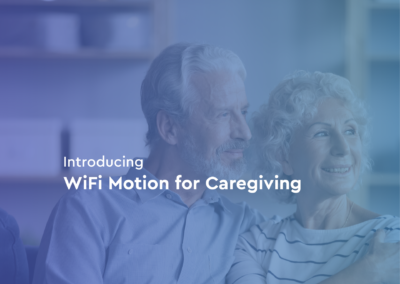 Transforming Healthcare: WiFi Motion for Caregiving Sets New Standards in Health Tech